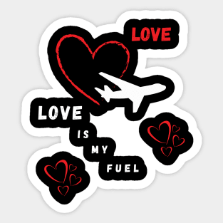 Love is my fuel Sticker